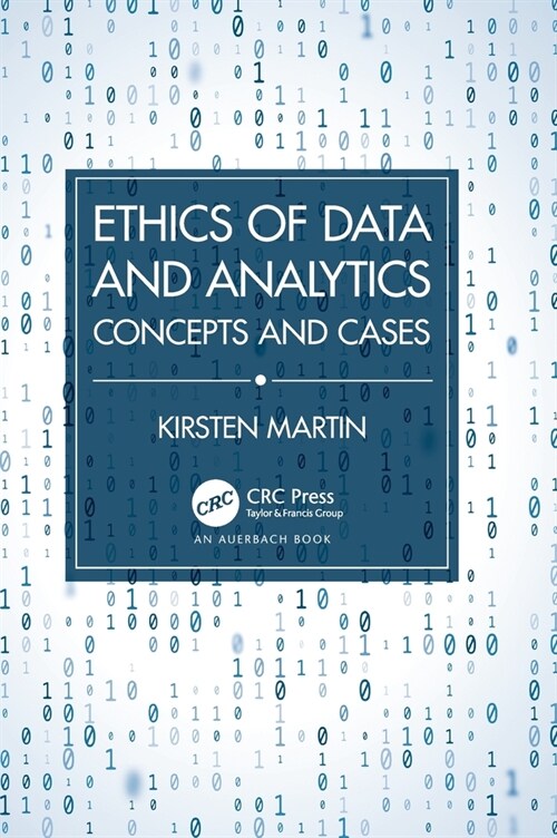 Ethics of Data and Analytics : Concepts and Cases (Hardcover)