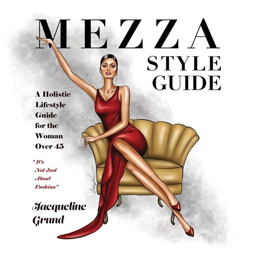 Mezza Style Guide: A Holistic Lifestyle Guide for the Woman over Forty-Five (Paperback)