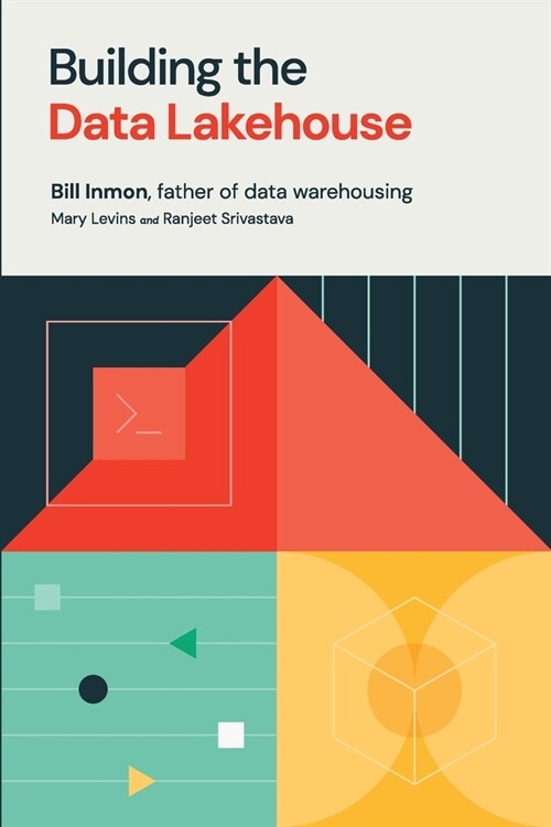 Building the Data Lakehouse (Paperback)