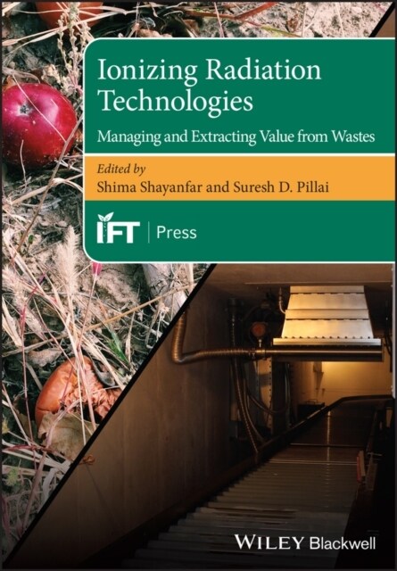 Ionizing Radiation Technologies : Managing and Extracting Value from Wastes (Hardcover)