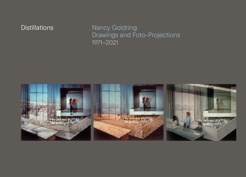 Distillations: Nancy Goldring Drawings and Foto-Projections 1971-2021 (Hardcover)