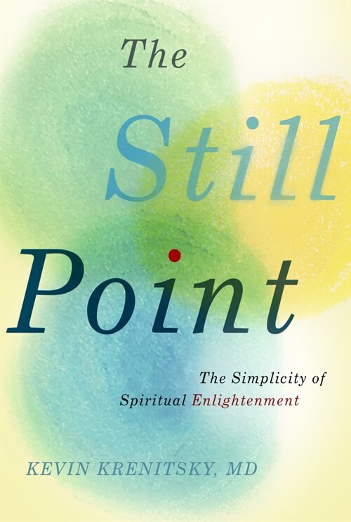 The Still Point: The Simplicity of Spiritual Enlightenment (Hardcover)