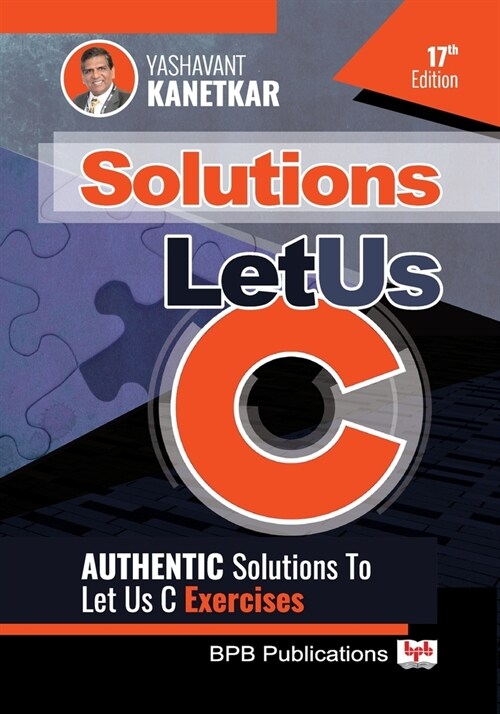 Let Us C Solutions: Authenticate Solutions of Let Us C Exercise (Paperback)