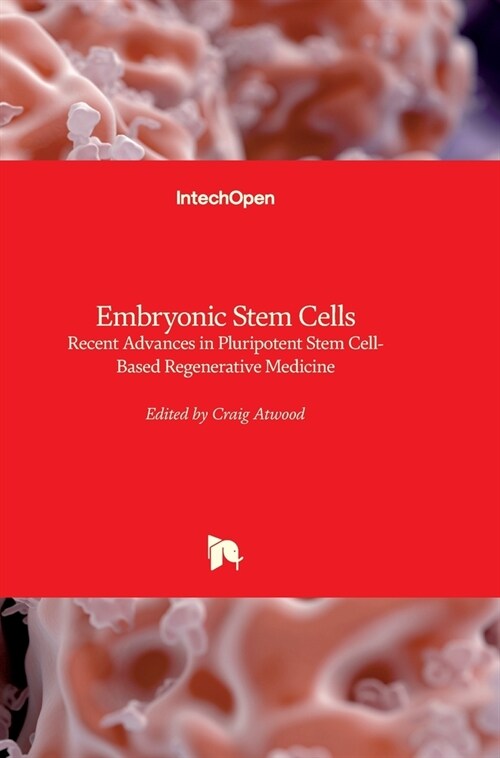 Embryonic Stem Cells: Recent Advances in Pluripotent Stem Cell-Based Regenerative Medicine (Hardcover)