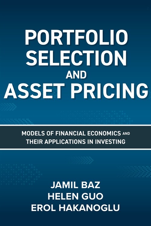 Portfolio Selection and Asset Pricing: Models of Financial Economics and Their Applications in Investing (Hardcover)