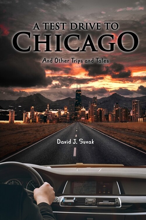 A Test Drive to Chicago and other Trips and Tales (Paperback)