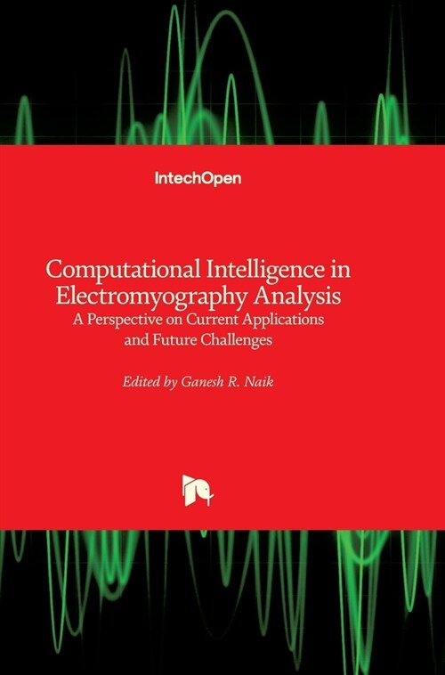 Computational Intelligence in Electromyography Analysis: A Perspective on Current Applications and Future Challenges (Hardcover)