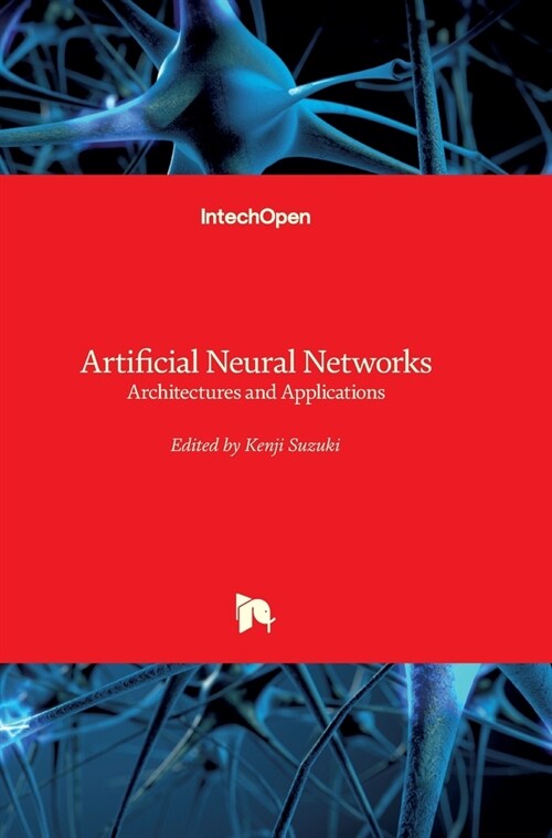 Artificial Neural Networks: Architectures and Applications (Hardcover)