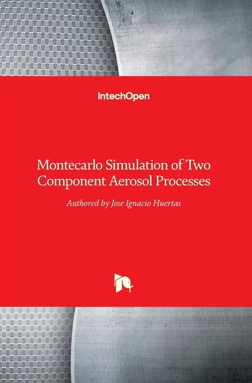 Montecarlo Simulation of Two Component Aerosol Processes (Hardcover)