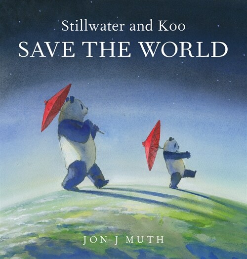 Stillwater and Koo Save the World (a Stillwater and Friends Book) (Hardcover)