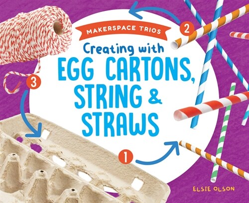 Creating with Egg Cartons, String & Straws (Library Binding)