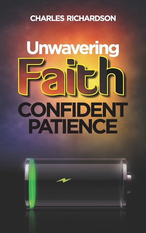 Unwavering Faith, Confident Patience (Paperback)