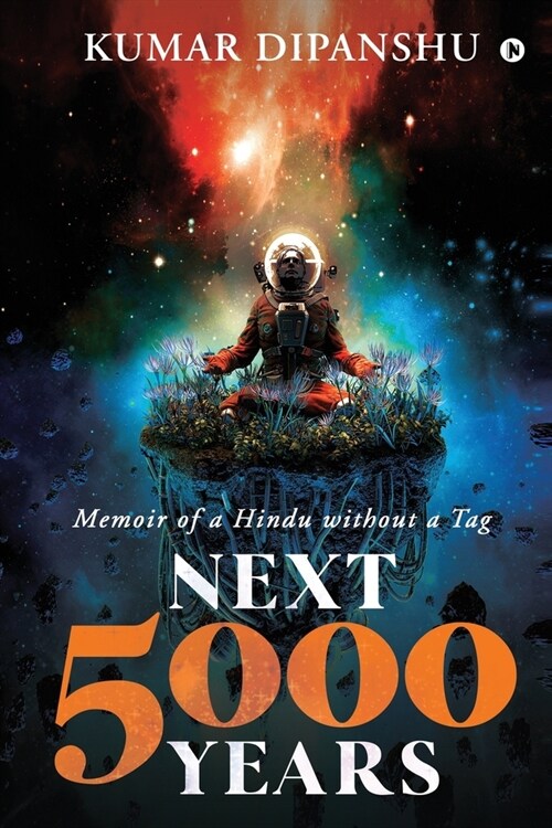 Next 5000 Years: Memoir of a Hindu without a Tag (Paperback)