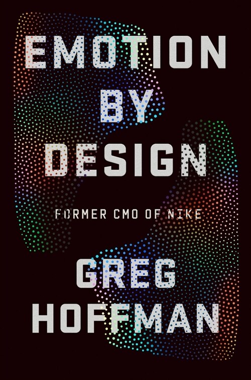 Emotion by Design: Creative Leadership Lessons from a Life at Nike (Hardcover)