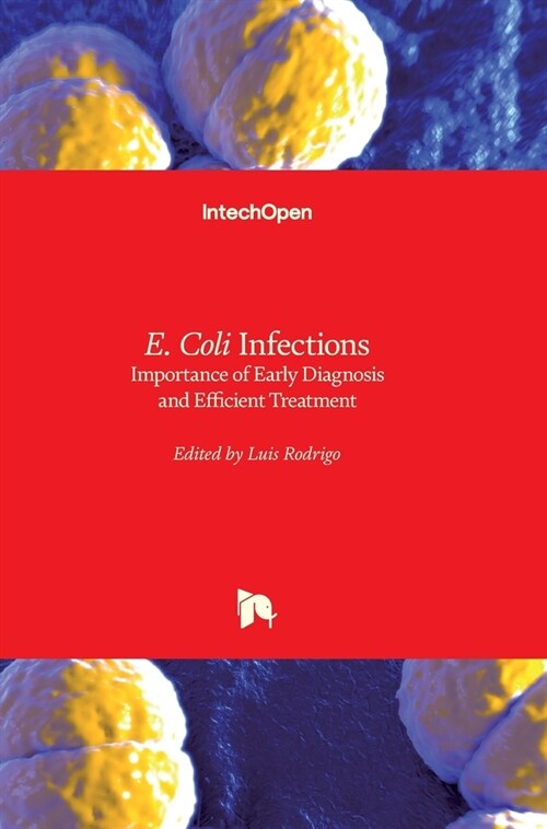 E. Coli Infections : Importance of Early Diagnosis and Efficient Treatment (Hardcover)