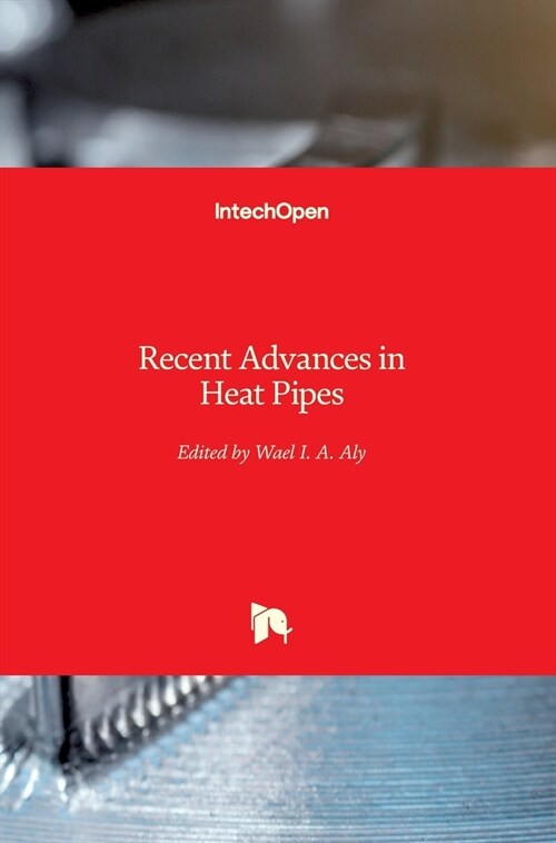 Recent Advances in Heat Pipes (Hardcover)