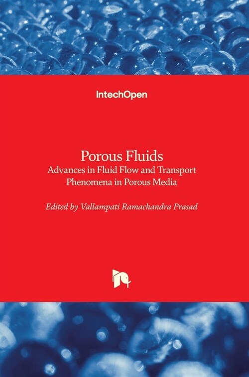 Porous Fluids : Advances in Fluid Flow and Transport Phenomena in Porous Media (Hardcover)