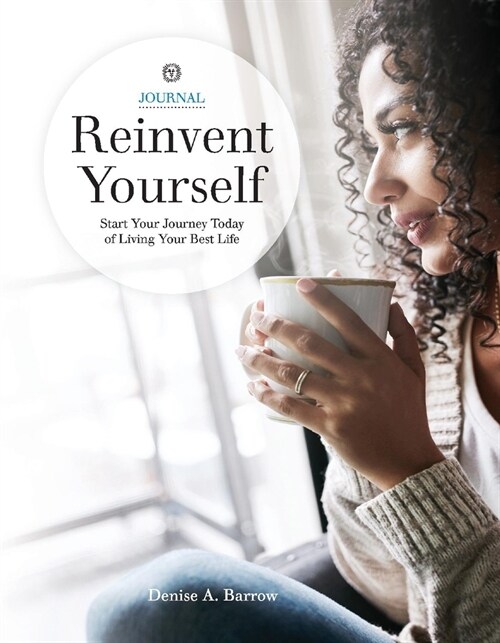 Reinvent Yourself: Start Your Journey Today of Living Your Best Life (Hardcover)