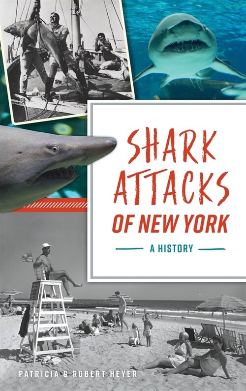 Shark Attacks of New York: A History (Hardcover)