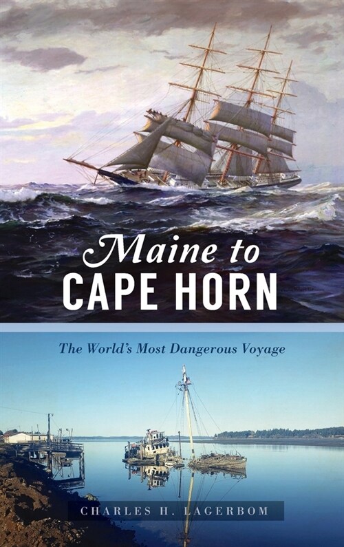 Maine to Cape Horn: The Worlds Most Dangerous Voyage (Hardcover)