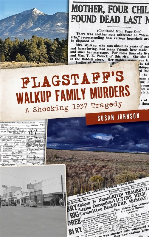 Flagstaffs Walkup Family Murders: A Shocking 1937 Tragedy (Hardcover)