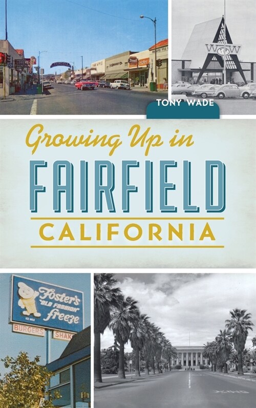 Growing Up in Fairfield, California (Hardcover)