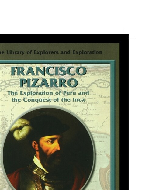 Francisco Pizarro: The Exploration of Peru and the Conquest of the Inca (Paperback)