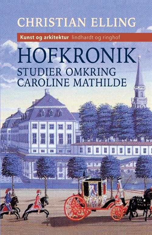 Hofkronik. Studier omkring Caroline Mathilde (Paperback)