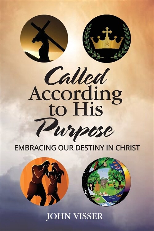 Called According to His Purpose: Embracing Our Destiny in Christ (Paperback)