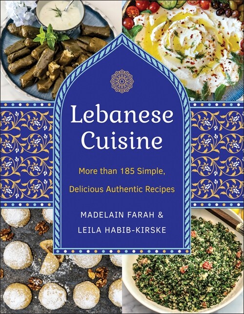 Lebanese Cuisine, New Edition: More Than 185 Simple, Delicious, Authentic Recipes (Hardcover)