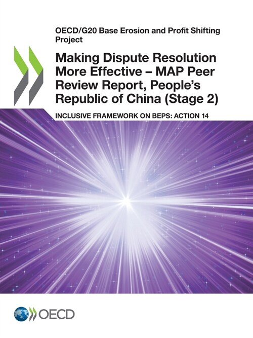 Making Dispute Resolution More Effective - MAP Peer Review Report, Peoples Republic of China (Stage 2) (Paperback)