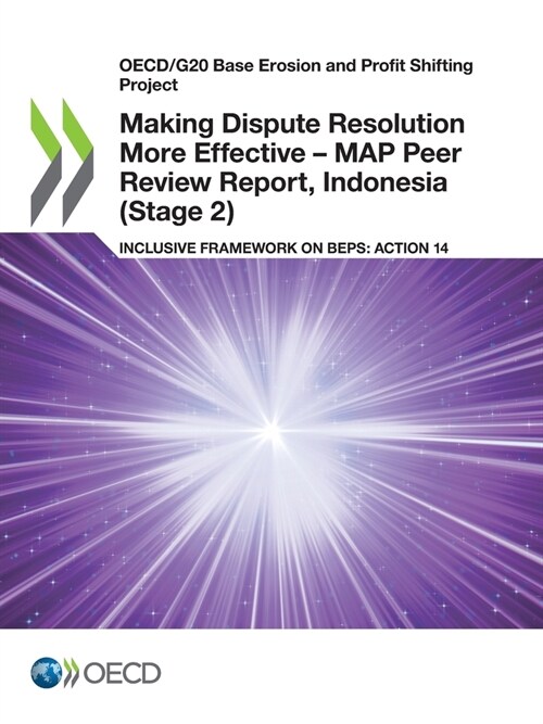 Making Dispute Resolution More Effective - MAP Peer Review Report, Indonesia (Stage 2) (Paperback)