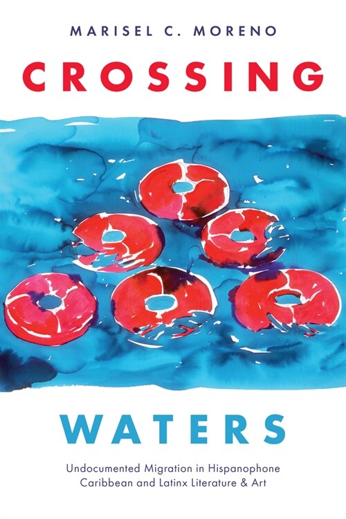 Crossing Waters: Undocumented Migration in Hispanophone Caribbean and Latinx Literature & Art (Hardcover)