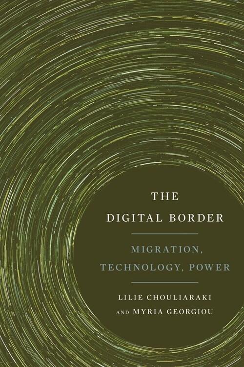 The Digital Border: Migration, Technology, Power (Hardcover)