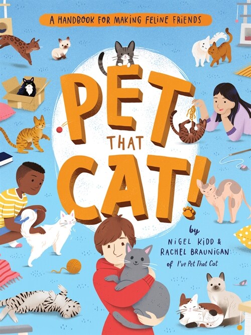 Pet That Cat!: A Handbook for Making Feline Friends (Paperback)