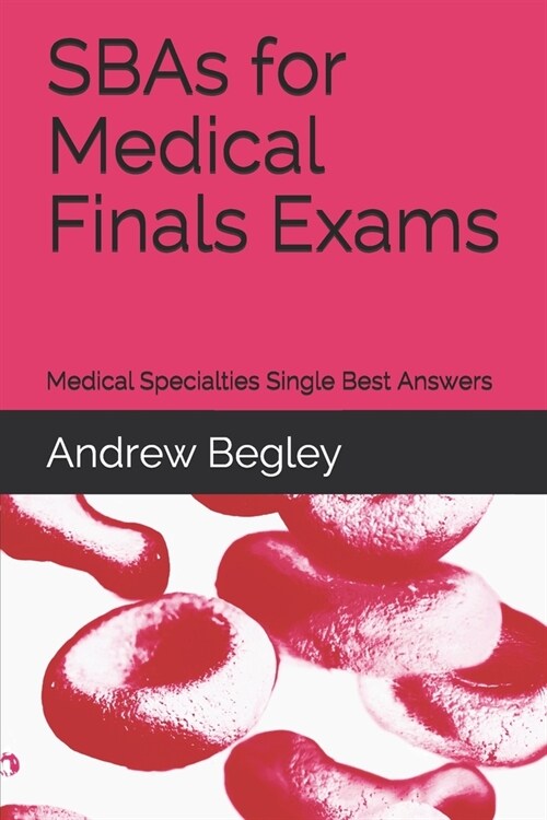 SBAs for Medical Finals Exams: Medical Specialties Single Best Answers (Paperback)