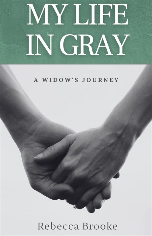 My Life in Gray: A Widows Journey (Paperback)