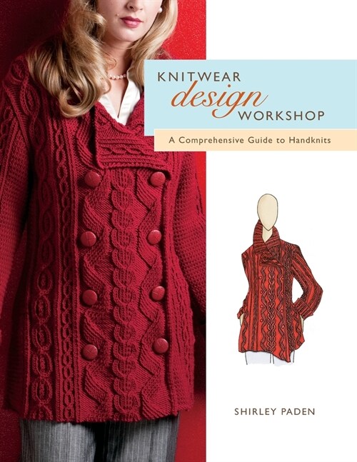 Knitwear Design Workshop: A Comprehensive Guide to Handknits (Paperback)