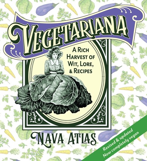 Vegetariana: A Rich Harvest of Wit, Lore, & Recipes (Hardcover, 4)