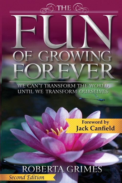 The Fun of Growing Forever: We Cant Transform the World Until We Transform Ourselves (Paperback)