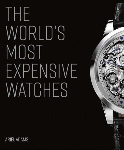 The Worlds Most Expensive Watches (Hardcover, Revised and updated edition)