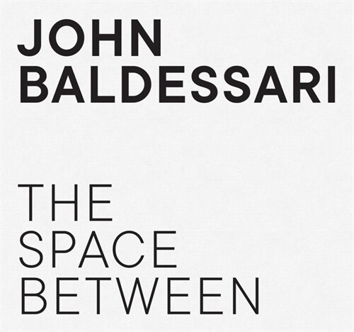 John Baldessari: The Space Between (Hardcover)