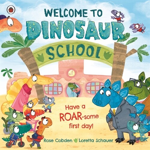 Welcome to Dinosaur School : Have a roar-some first day! (Paperback)