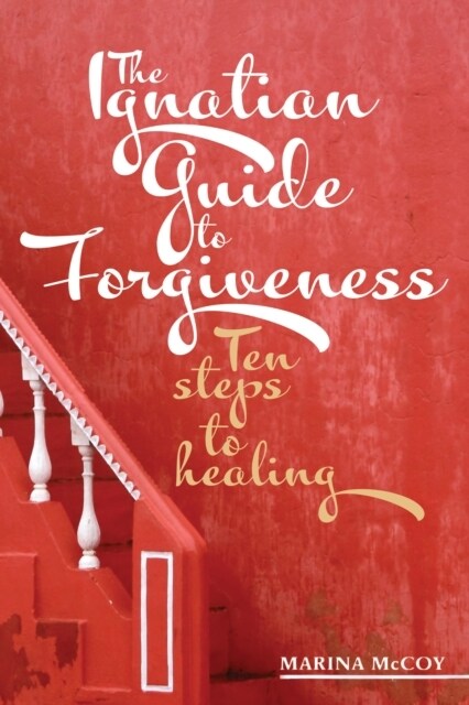 The Ignatian Guide to Forgiveness (Paperback)