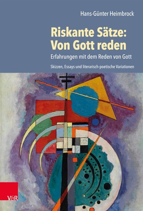 Riskante Satze: Von Gott Reden: Erfahrungen Mit Dem Reden Von Gott. Skizzen, Essays Und Literarisch-Poetische Variationen (Hardcover)