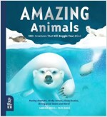 Amazing Animals : 100+ Creatures That Will Boggle Your Mind (Hardcover)