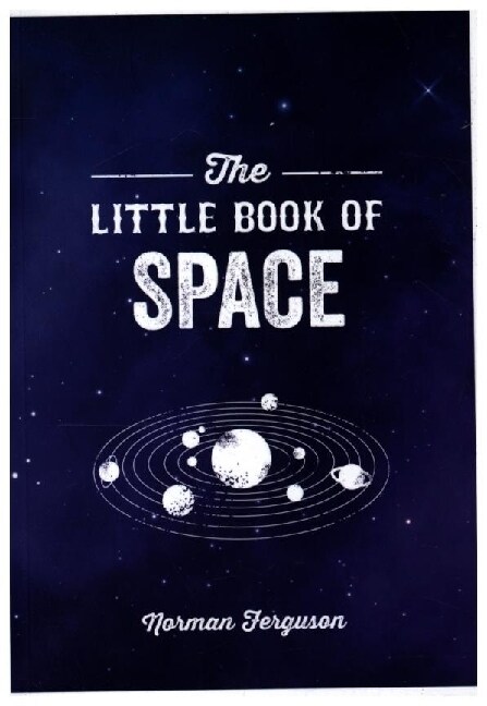 The Little Book of Space : An Introduction to the Solar System and Beyond (Paperback)