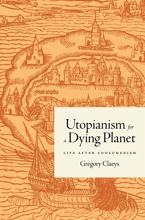 Utopianism for a Dying Planet: Life After Consumerism (Hardcover)