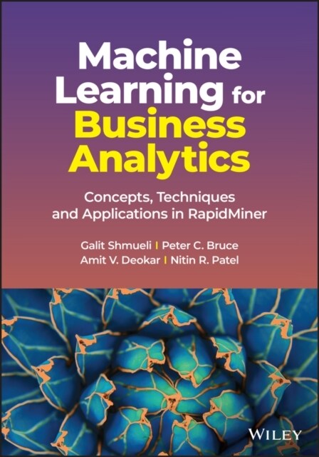 Machine Learning for Business Analytics: Concepts, Techniques and Applications in Rapidminer (Hardcover)