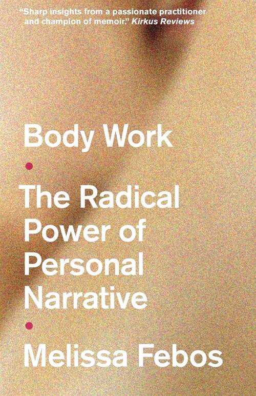 Body Work : The Radical Power of Personal Narrative (Paperback)